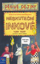 Neskuteční Inkové (Terry Deary; Martin Brown)