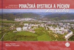Považská Bystrica a Púchov z neba (Milan Paprčka, Miroslava Daranská)