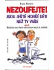 Nezoufejte! Jsou ještě horší děti než ty vaše aneb Balzám na duši zdecimovan... (Ivan Krejčí; Lubomír Lichý)