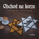 Obchod na korze (audiokniha) (Ladislav Grosman)