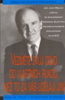 Vezměte svůj osud do vlastních rukou, než to za vás udělají jiní (Noel M. Tichy; Stratford Sherman)