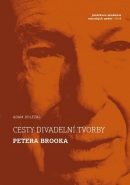 Cesty divadelní tvorby Petera Brooka (Adam Doležal)