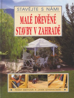 Malé dřevěné stavby v zahradě (Penny Swiftová; Janek Szymanowski)