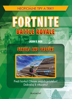 Fortnite Battle Royale - Stavaj ako profík! (Jason R. Rich)