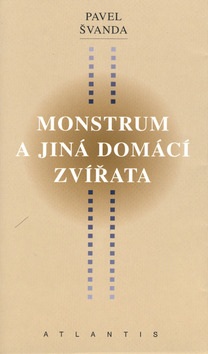 Monstrum a jiná domácí zvířata (Pavel Švanda)