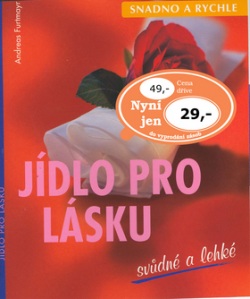 Jídlo pro lásku svůdné a lehké (Andreas Furtmayr)