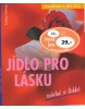 Jídlo pro lásku svůdné a lehké (Andreas Furtmayr)