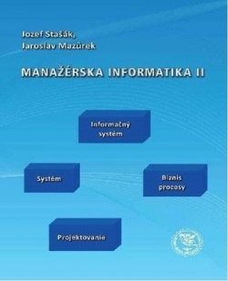 Manažérska informatika II (Jozef Stašák; Jaroslav Mazurek)