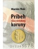 Príbeh slovenskej koruny (Marián Tkáč)