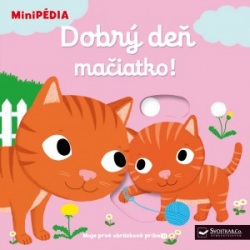 MiniPÉDIA – Dobrý deň mačiatko! (Svojtka)