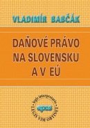 Daňové právo na Slovensku a v EÚ (Vladimír Babčák)