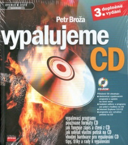 Vypalujeme CD + CD ROM 3.vyd. (Petr Broža)