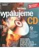 Vypalujeme CD + CD ROM 3.vyd. (Petr Broža)