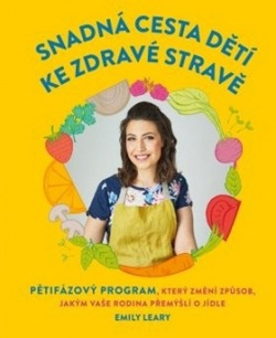 Snadná cesta dětí ke zdravé stravě (Emily Leary)