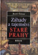 Záhady a tajemství staré Prahy (Aleš Česal)