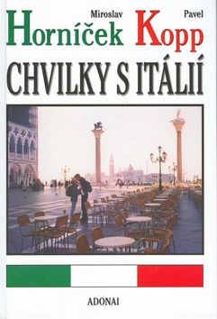 Chvilky s Itálií (Pavel Kopp; Miroslav Horníček)