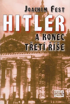 Hitler a konec Třetí říše (Joachim Fest)