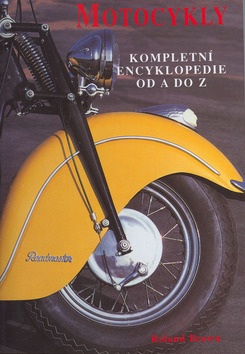 Motocykly Kompletní encyklopedie A-Z (Roland Brown)