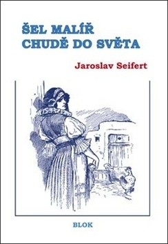 Šel malíř chudě do světa (Jaroslav Seifert)