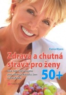 Zdravá a chutná strava pro ženy 50+ (1. akosť) (Elaine Myers)