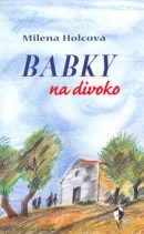 Babky na divoko (Milena Holcová; Marcela Uhlířová)