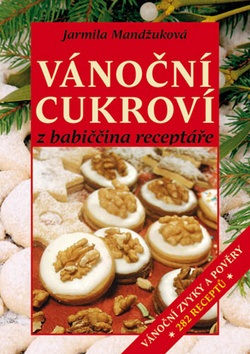 Vánoční cukroví z babiččina receptáře (1. akosť) (Jarmila Mandžuková)