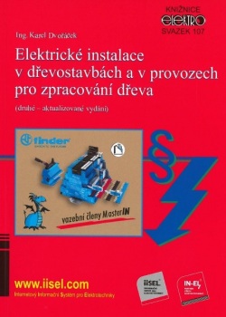 Elektrické instalace v dřevostavbách a v provozech pro zpracování dřeva (druhé - aktualizované vydán (Karel Dvořáček)