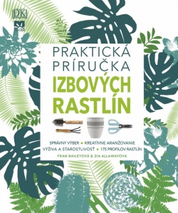 Praktická príručka izbových rastlín (Baileyová, Zia Allawayová Fran)