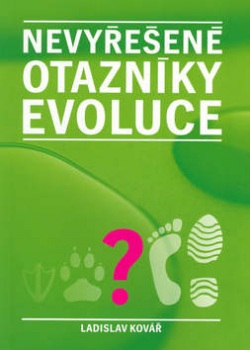 Nevyřešené otazníky evoluce (Ladislav Kovář)