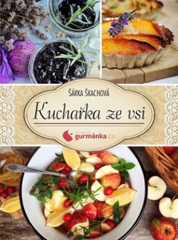 Kuchařka ze vsi od gurmanka.cz (1. akosť) (Šárka Škachová)