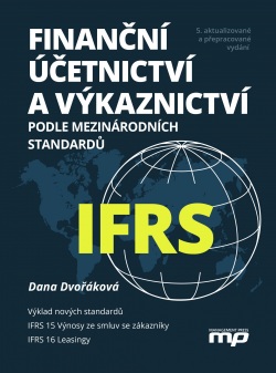 Finanční účetnictví a výkaznictví podle mezinárodních standardů IFRS (1. akosť) (Dana Dvořáková)