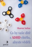 Co by vaše dítě s ADHD chtělo, abyste věděli (Sharon Saline)