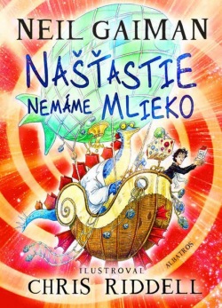 Našťastie nemáme mlieko (1. akosť) (Neil Gaiman)