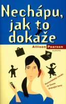 Nechápu, jak to dokážu (Allison Pearson)