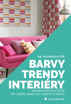 Barvy, trendy, interiéry (Bastlová Iva)