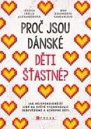 Proč jsou dánské děti šťastné? (Jessica Joelle Alexanderová, Iben Dissingová Sandahlová)