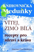 Vítej, zimo bílá - Recepty pro zdraví a krásu (Simona Procházková)