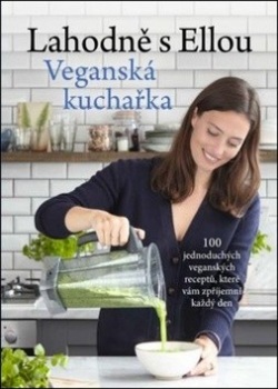 Lahodně s Ellou Veganská kuchařka (Ella Woodward)