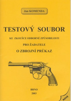 Testový soubor ke zkoušce odborné způsobilosti pro žadatele o zbrojní průkaz (Jan Komenda)