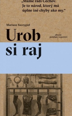 Urob si raj (Mariusz Szczygiel)