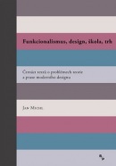 Funkcionalismus, design, škola, trh (Jan Michl)