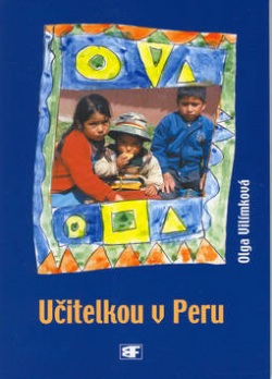 Učitelkou v Peru (Olga Vilímková; Olga Vilímková)