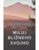 Miluj blížneho svojho (František Juriga)