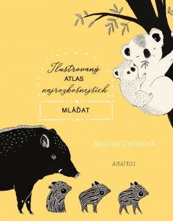 Ilustrovaný atlas najrozkošnejších mláďat (Maja Säfströmová)