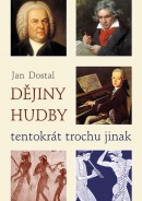 Dějiny hudby tentokrát trochu jinak (Jan Dostal)