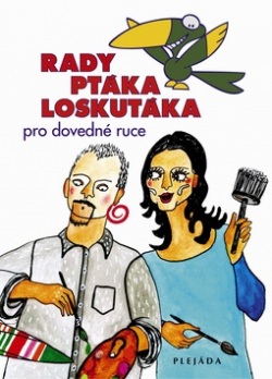 Rady ptáka Loskutáka pro dovedné ruce (Petra Vykoukalová; Michal Švec)