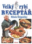 Velký rybí receptář Miloše Štěpničky (Miloš Štěpnička; Vladimír Doležal; Ladislav Hulínský)