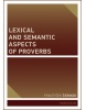 Lexical and Semantic Aspects of Proverbs (František Čermák)