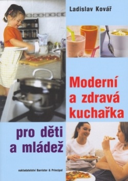 Moderní a zdravá kuchařka pro děti a mládež (Ladislav Kovář)