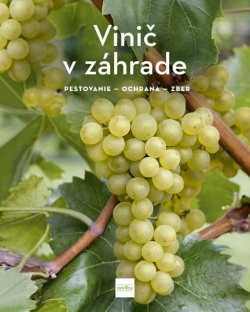 Vinič v záhrade - pestovanie - ochrana - zber (Schartl Angelika)